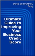 Cover: Ultimate Guide to Improving Your Business Credit Score (Ultimate Small Business Guide Book Series, #3) - Daniel and Matthew Rung