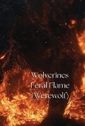 Cover: Wolverines Feral Flame - Amelia Gray