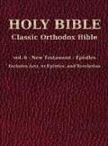 Cover: Classic Orthodox Bible - vol. 6 - New Testament - Epistles - C.J.S. Hayward Publications