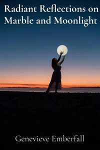 Abbildung von: Radiant Reflections on Marble and Moonlight - Genevieve Emberfall