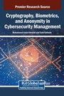 Cover: Cryptography, Biometrics, and Anonymity in Cybersecurity Management - IGI Global