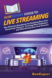 Abbildung von: HowExpert Guide to Live Streaming - HowExpert