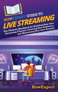 Abbildung von: HowExpert Guide to Live Streaming - HowExpert