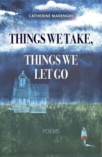 Enlarge image Cover: Things We Take, Things We Let Go - Maddalena Press