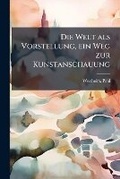 Cover: Die Welt als Vorstellung, ein Weg zur Kunstanschauung - Nabu Press
