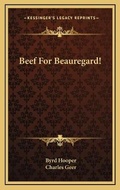 Cover: Beef For Beauregard! - Kessinger Publishing