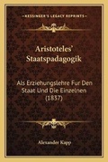 Cover: Aristoteles' Staatspadagogik - Kessinger Publishing
