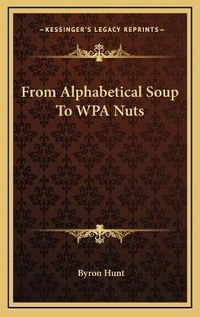 Abbildung von: From Alphabetical Soup To WPA Nuts - Kessinger Publishing