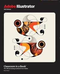Abbildung von: Adobe Illustrator Classroom in a Book 2025 Release - Addison Wesley