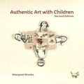 Cover: Authentic Art with Children - Margaret Brooks