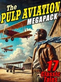 Cover: The Pulp Aviation MEGAPACK&reg; - Wildside Press LLC
