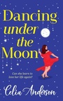 Cover: Dancing Under the Moon - Boldwood Books Ltd