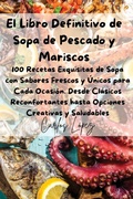 Cover: El Libro Definitivo de Sopa de Pescado y Mariscos - Carlos Lopez