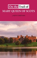 Cover: On the Trail of Mary Queen of Scots - Luath Press