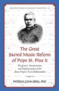 Cover: The Great Sacred Music Reform of Pope St. Pius X - Os Justi Press