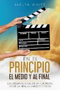Abbildung von: En el Principio, el Medio, y al Fin - Butterfly Books Publishing