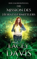 Cover: Die Mission Des Heiratsvermittlers (Die Zauberspiegel-Reihe, #6) - Virtual Bookseller, LLC