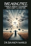 Cover: A Biblical Approach to Breaking Free from Anger, Anxiety Addiction - DOTCross