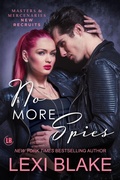 Cover: No More Spies (Masters and Mercenaries: New Recruits, #4) - Lexi Blake