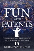 Cover: Fun with Patents: The Irreverent Guide for the Investor, the Entrepreneur, and the Inventor (Second Edition) - Pine Ten