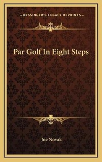 Enlarge image Cover: Par Golf In Eight Steps - Kessinger Publishing