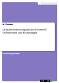 Cover: Lichtabsorption organischer Farbstoffe. Definitionen und Rechnungen - GRIN Verlag