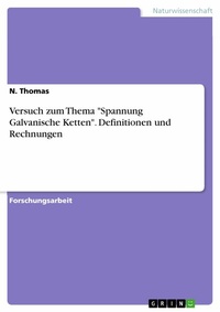 Abbildung von: Versuch zum Thema "Spannung Galvanische Ketten". Definitionen und Rechnungen - GRIN Verlag