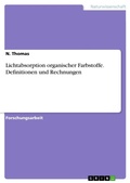 Cover: Lichtabsorption organischer Farbstoffe. Definitionen und Rechnungen - GRIN Verlag