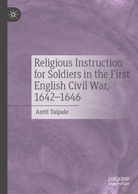 Abbildung von: Religious Instruction for Soldiers in the First English Civil War, 1642-1646 - Palgrave Macmillan