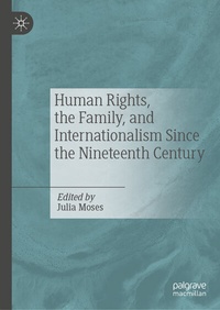 Abbildung von: Human Rights, the Family, and Internationalism Since the Nineteenth Century - Palgrave Macmillan