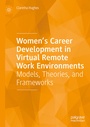 Cover: Women's Career Development in Virtual Remote Work Environments - Palgrave Macmillan