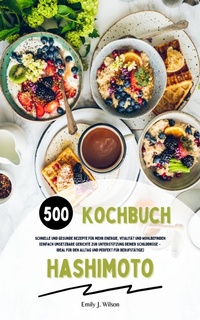 Abbildung von: Hashimoto Kochbuch: 500 gesunde Rezepte für mehr Wohlbefinden - XinXii