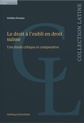 Cover: Le droit &agrave; l'oubli en droit suisse - Helbing & Lichtenhahn