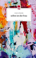 Cover: selbst ist die Frau. Life is a Story - story.one - story.one publishing