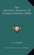 Cover: The Organic Analysis Of Potable Waters (1890) - Kessinger Publishing