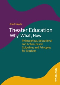 Abbildung von: Theater Education - Why, What, How - Waxmann