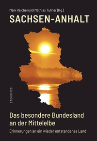 Abbildung von: Sachsen-Anhalt - Das besondere Bundesland an der Mittelelbe - Stekovics, J
