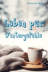 Abbildung von: Leben pur - Wintergefühle - Papierfresserchens MTM-Verlag + CAT creativ