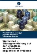 Cover: Watershed - Bildsegmentierung auf der Grundlage verschiedener sequentieller Prozesse - Verlag Unser Wissen