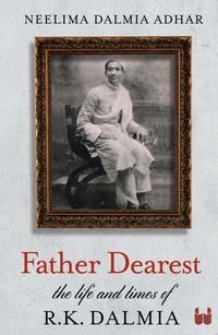Abbildung von: Father Dearest: The life and times of R. K. Dalmia - Westland Nonfiction