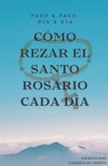 Cover: Como Rezar el Santo Rosario Cada dia - Esmeralda Moran