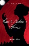 Cover: How to Seduce a Woman - Megan Bell