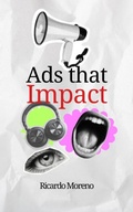 Cover: Ads That Impact (How to Achieve Success, #1) - Ricardo Moreno