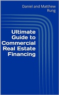 Cover: Ultimate Guide to Commercial Real Estate Financing (Ultimate Small Business Guide Book Series, #10) - Daniel and Matthew Rung