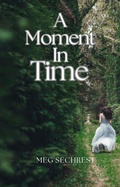 Cover: A Moment in Time - Meg Sechrest Books