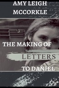 Cover: The Making of Letters to Daniel - Amy McCorkle