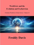 Cover: Evolution and Exclusivism (Christian Worldview E-book Series, #11) - Freddy Davis