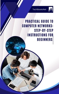 Enlarge image Cover: Practical Guide to Computer Networks: Step-by-Step Instructions for Beginners - Luka Stamenkovic