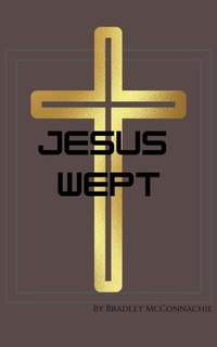 Abbildung von: Jesus Wept - Bradley McConnachie