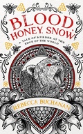 Cover: Blood, Honey, Snow: A Tale of Murder at the Edge of the World - Rebecca Buchanan